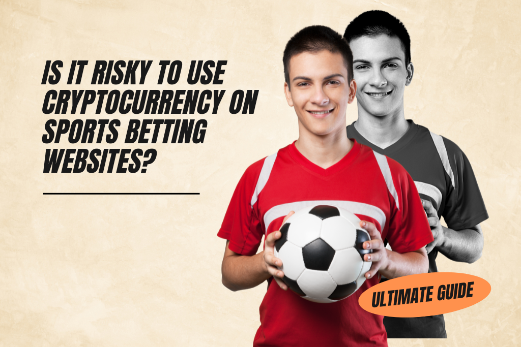 Is It Risky to Use Cryptocurrency on Sports Betting Websites